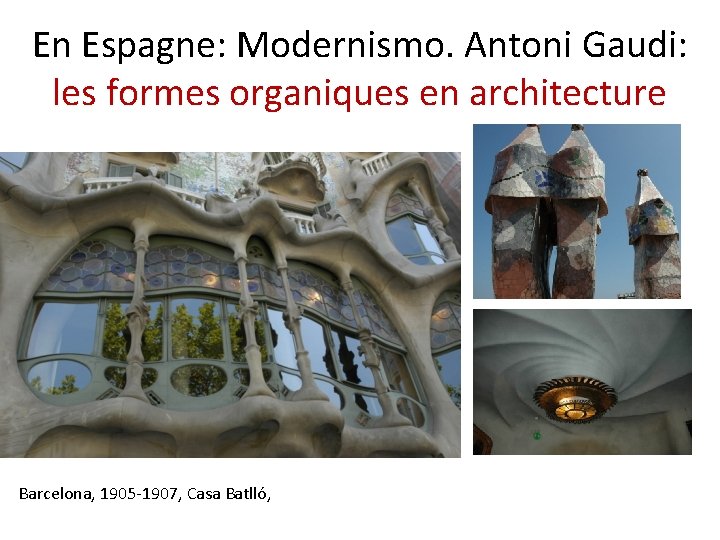 En Espagne: Modernismo. Antoni Gaudi: les formes organiques en architecture Barcelona, 1905 -1907, Casa