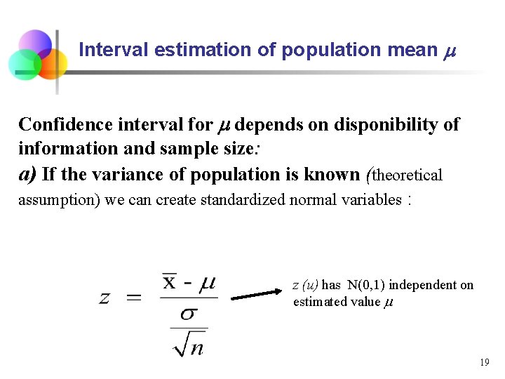 Interval estimation of population mean Confidence interval for depends on disponibility of information and