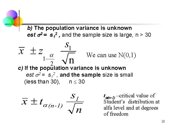 b) The population variance is unknown est 2 = s 12 , and the