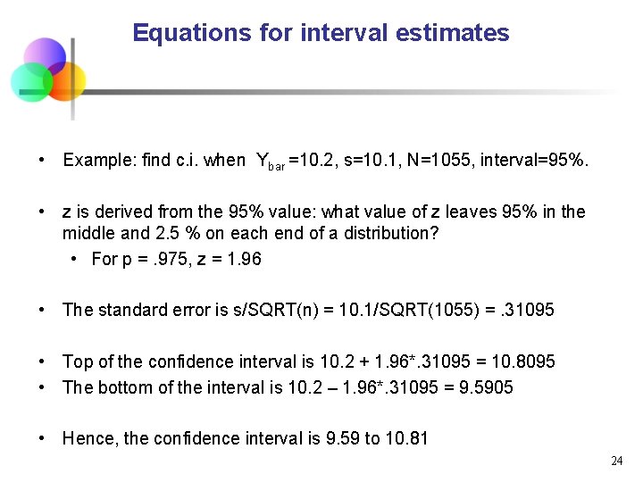Equations for interval estimates • Example: find c. i. when Ybar =10. 2, s=10.
