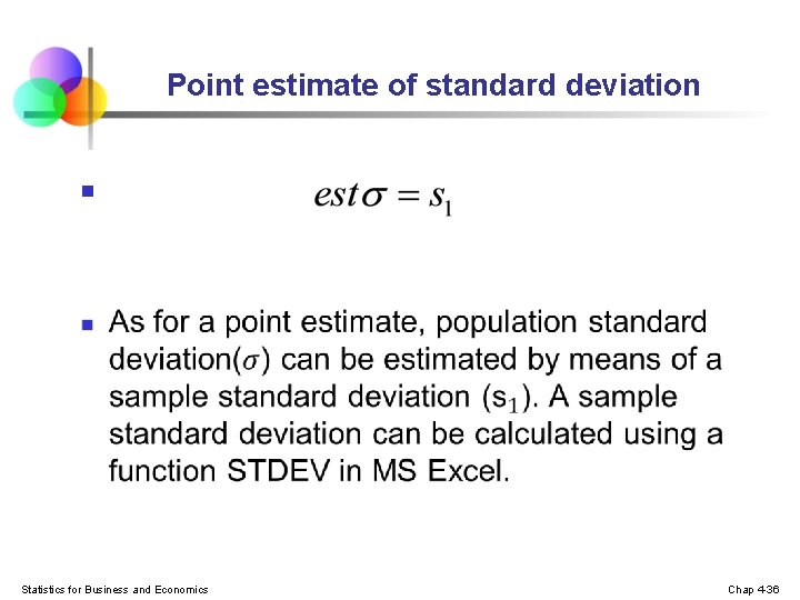Point estimate of standard deviation n Statistics for Business and Economics Chap 4 -36