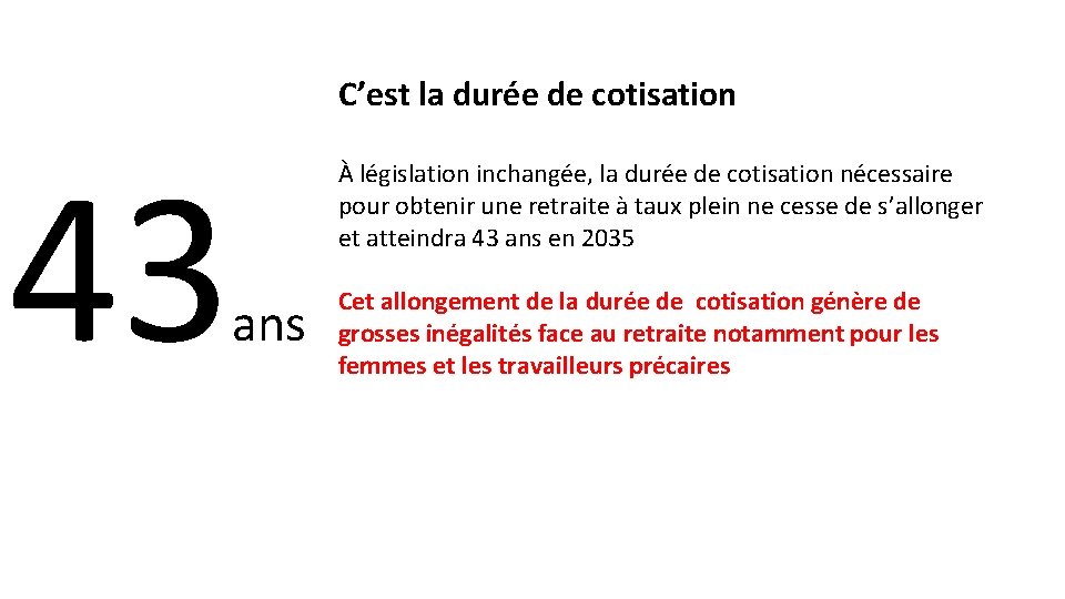 C’est la durée de cotisation 43 À législation inchangée, la durée de cotisation nécessaire