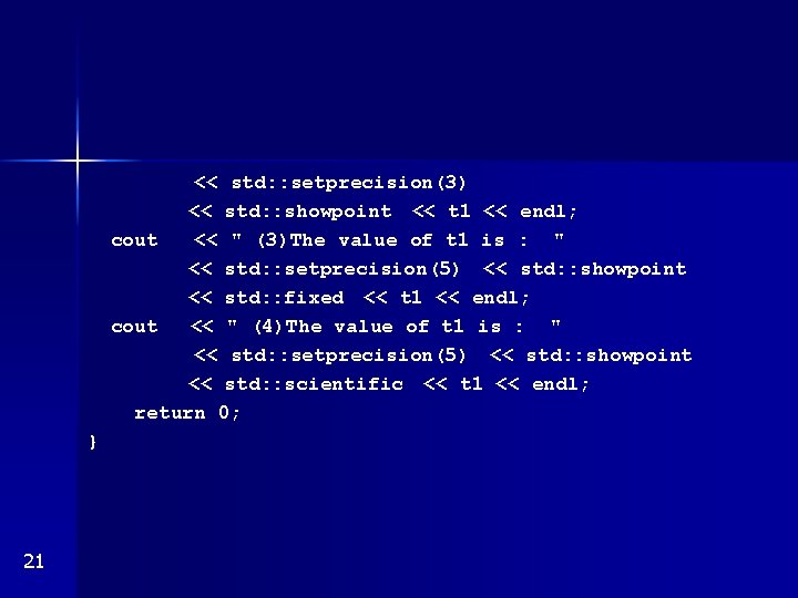<< std: : setprecision(3) << std: : showpoint << t 1 << endl; cout