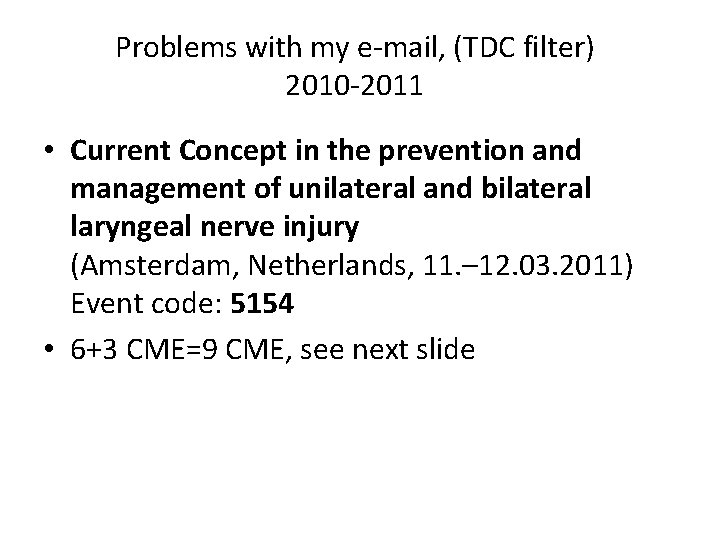 Problems with my e-mail, (TDC filter) 2010 -2011 • Current Concept in the prevention