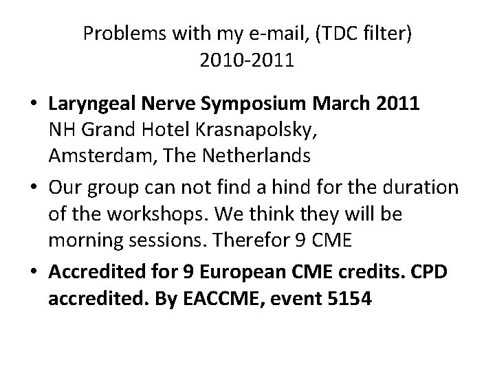 Problems with my e-mail, (TDC filter) 2010 -2011 • Laryngeal Nerve Symposium March 2011