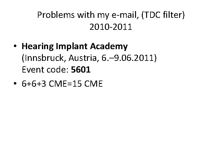 Problems with my e-mail, (TDC filter) 2010 -2011 • Hearing Implant Academy (Innsbruck, Austria,