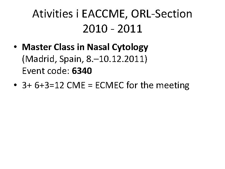 Ativities i EACCME, ORL-Section 2010 - 2011 • Master Class in Nasal Cytology (Madrid,