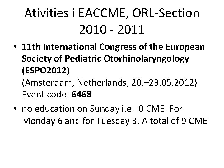 Ativities i EACCME, ORL-Section 2010 - 2011 • 11 th International Congress of the