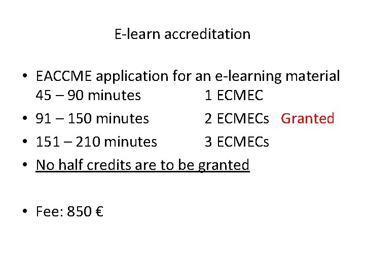 E-learn accreditation • EACCME application for an e-learning material 45 – 90 minutes 1