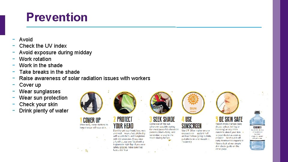 Prevention - Avoid Check the UV index Avoid exposure during midday Work rotation Work