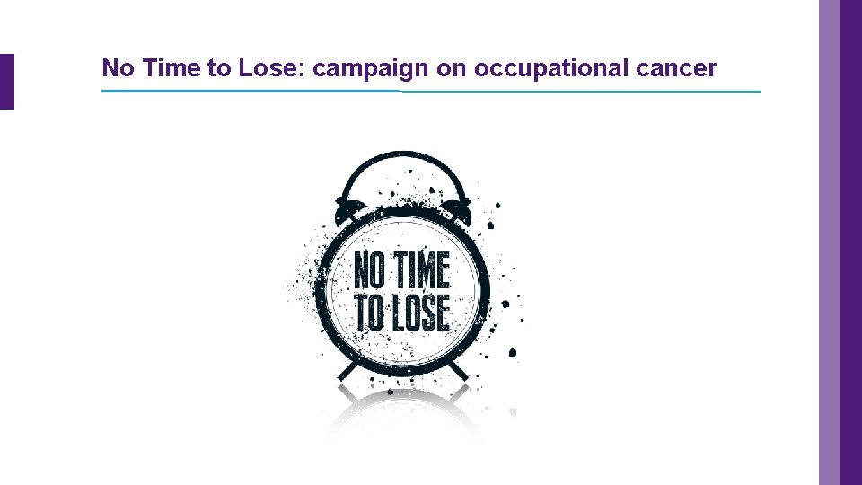 No Time to Lose: campaign on occupational cancer 