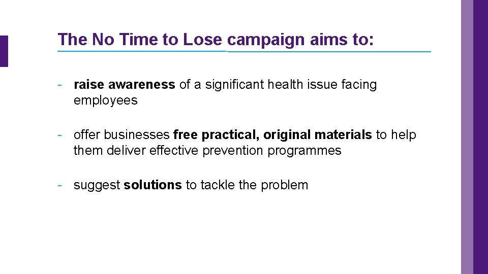 The No Time to Lose campaign aims to: - raise awareness of a significant