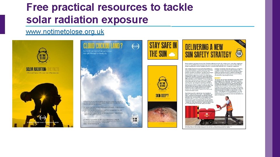 Free practical resources to tackle solar radiation exposure www. notimetolose. org. uk 