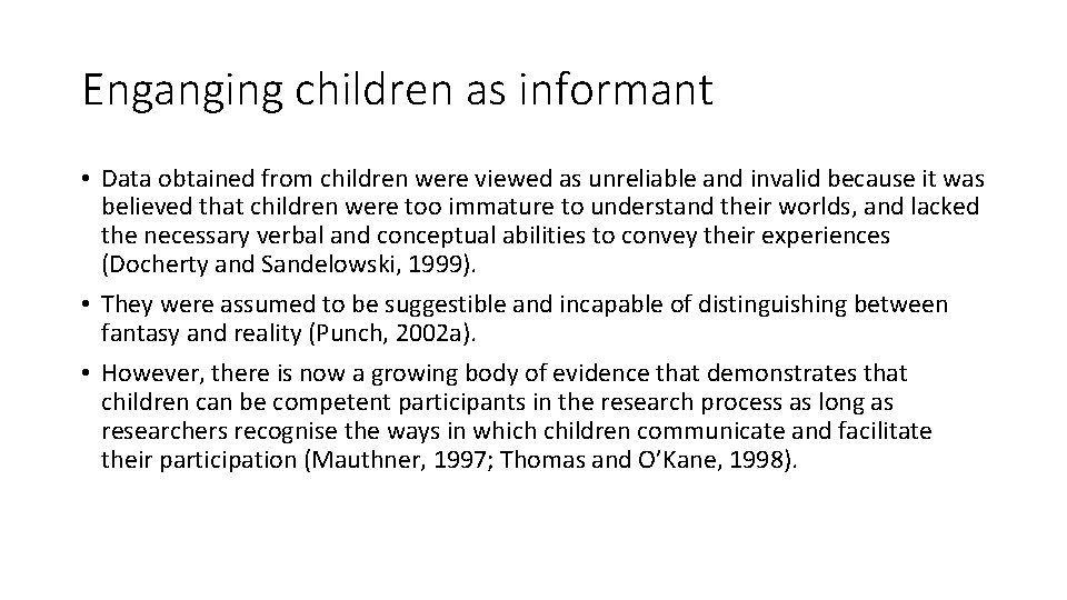 Enganging children as informant • Data obtained from children were viewed as unreliable and