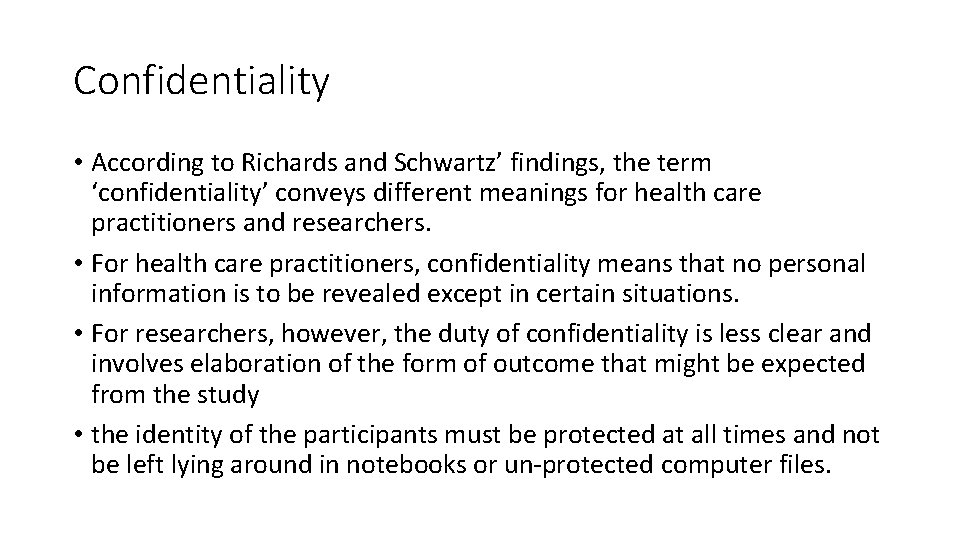 Confidentiality • According to Richards and Schwartz’ findings, the term ‘confidentiality’ conveys different meanings