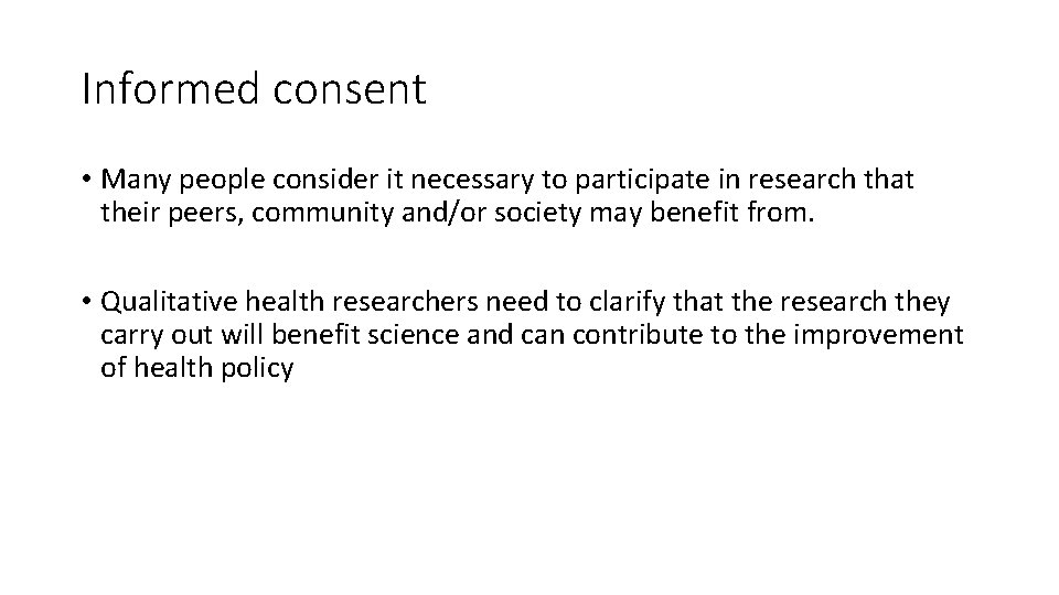 Informed consent • Many people consider it necessary to participate in research that their