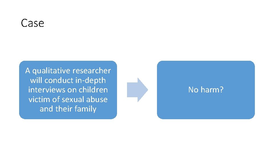 Case A qualitative researcher will conduct in-depth interviews on children victim of sexual abuse