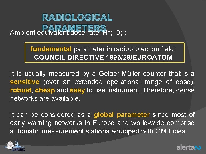 RADIOLOGICAL PARAMETERS Ambient equivalent dose rate: H*(10) : fundamental parameter in radioprotection field: COUNCIL