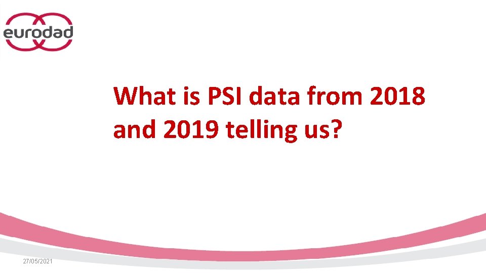 What is PSI data from 2018 and 2019 telling us? 27/05/2021 