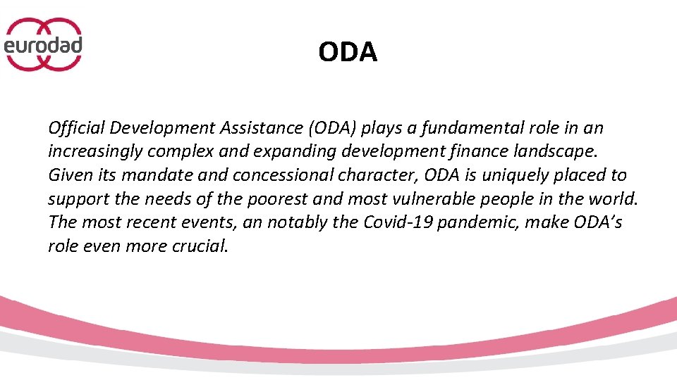 ODA Official Development Assistance (ODA) plays a fundamental role in an increasingly complex and