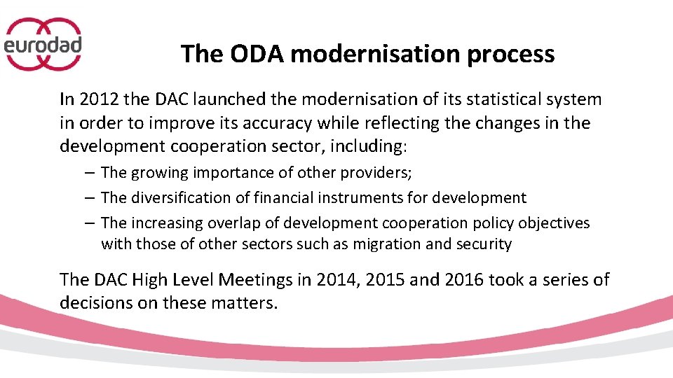 The ODA modernisation process In 2012 the DAC launched the modernisation of its statistical