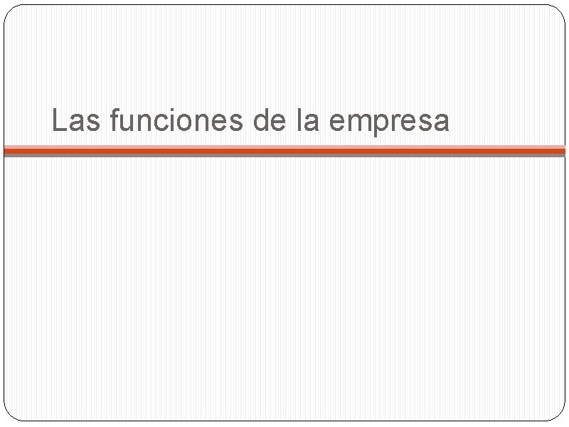 Las funciones de la empresa 