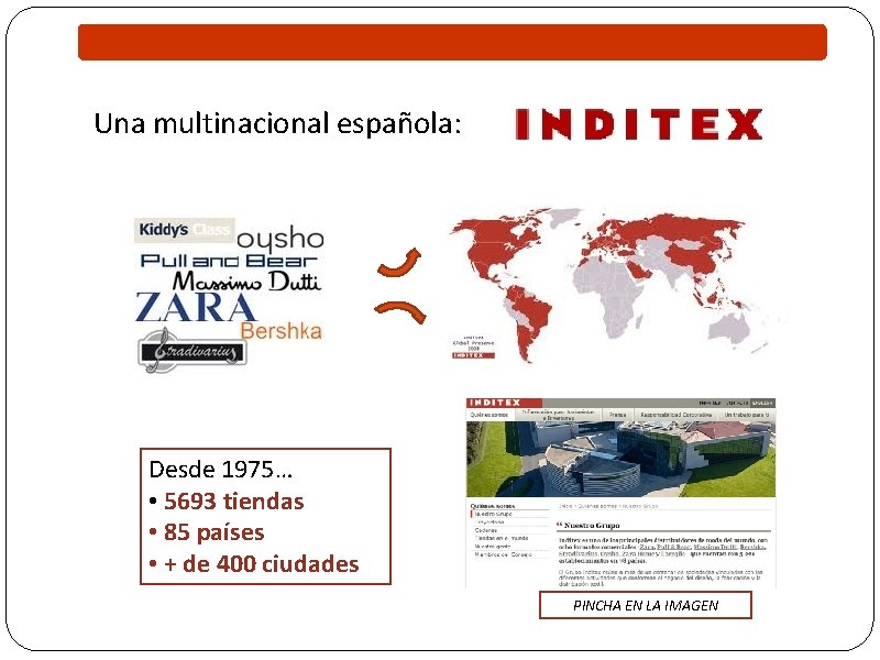 Una multinacional española: Desde 1975… • 5693 tiendas • 85 países • + de