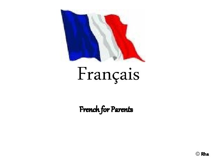 Français French for Parents © Rha 