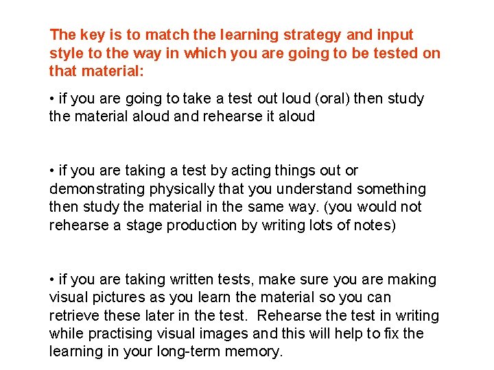The key is to match the learning strategy and input style to the way