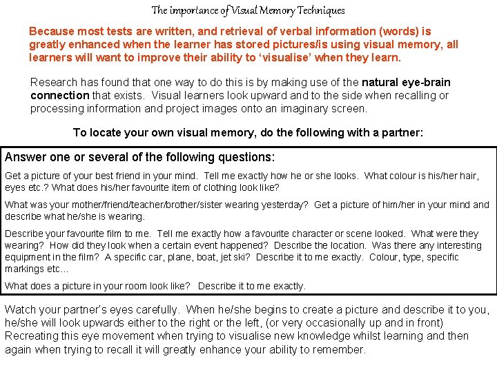 The importance of Visual Memory Techniques Because most tests are written, and retrieval of