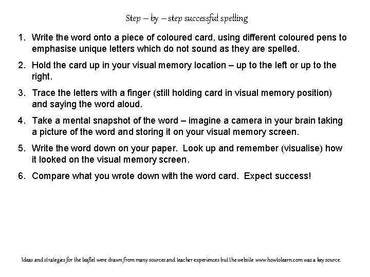 Step – by – step successful spelling 1. Write the word onto a piece