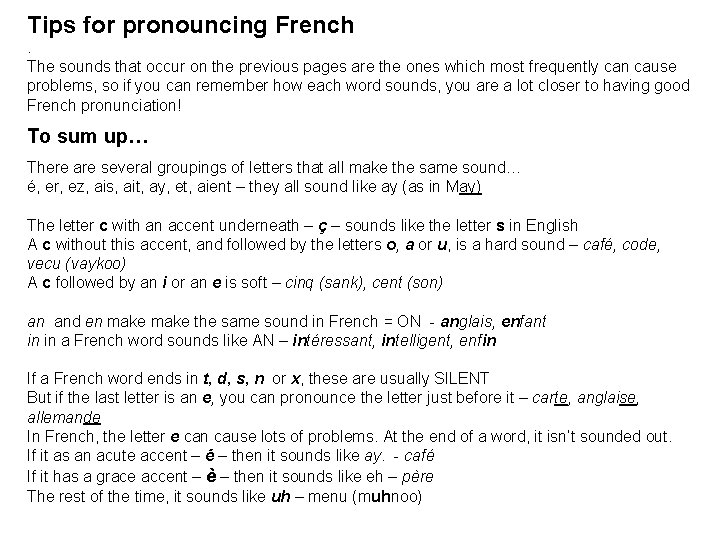 Tips for pronouncing French. The sounds that occur on the previous pages are the
