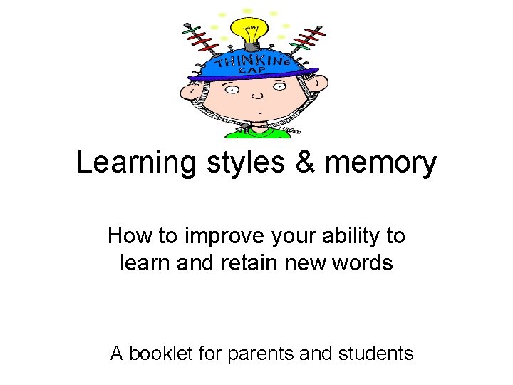 Learning styles & memory How to improve your ability to learn and retain new