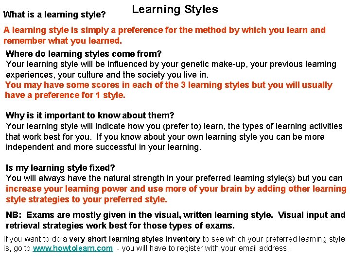 What is a learning style? Learning Styles A learning style is simply a preference