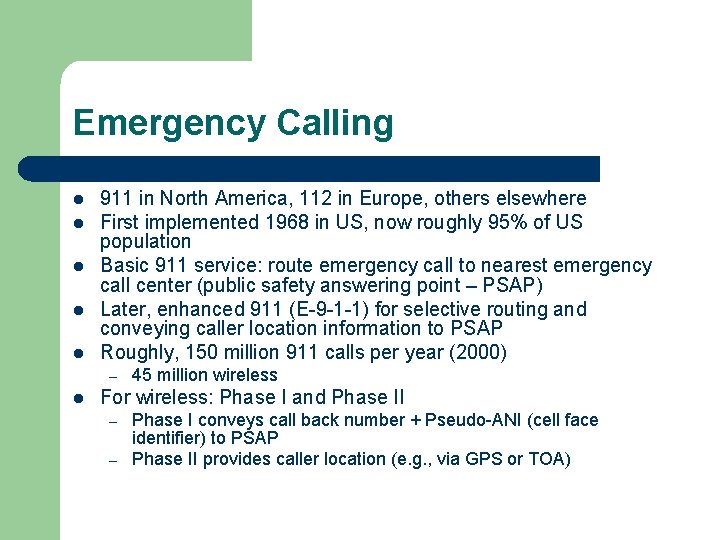 Emergency Calling l l l 911 in North America, 112 in Europe, others elsewhere