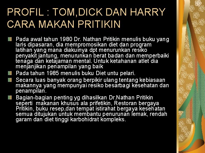 PROFIL : TOM, DICK DAN HARRY CARA MAKAN PRITIKIN Pada awal tahun 1980 Dr.