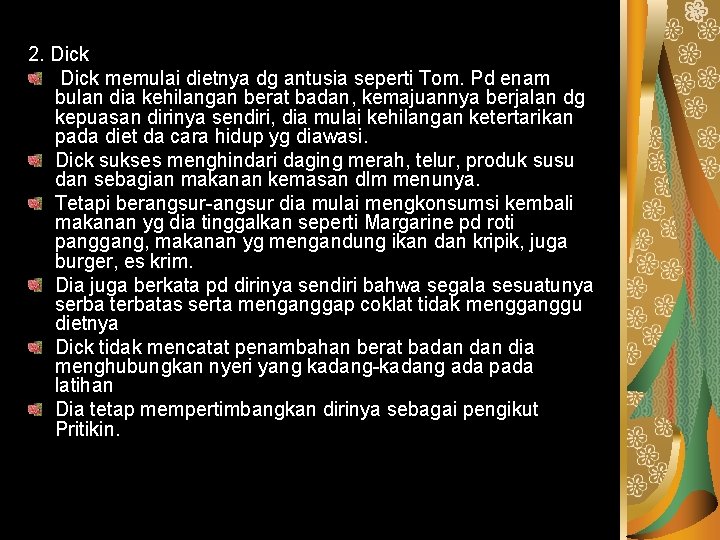 2. Dick memulai dietnya dg antusia seperti Tom. Pd enam bulan dia kehilangan berat