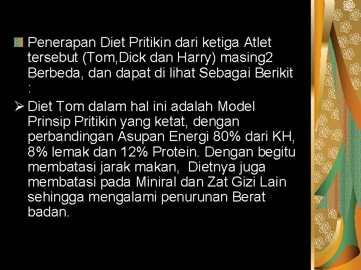 Penerapan Diet Pritikin dari ketiga Atlet tersebut (Tom, Dick dan Harry) masing 2 Berbeda,