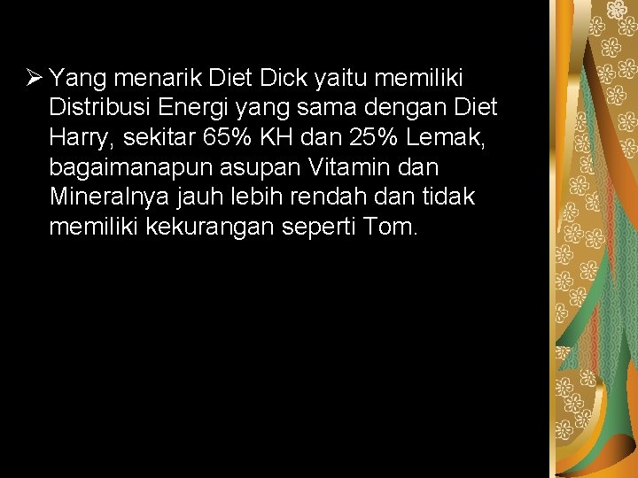 Ø Yang menarik Diet Dick yaitu memiliki Distribusi Energi yang sama dengan Diet Harry,