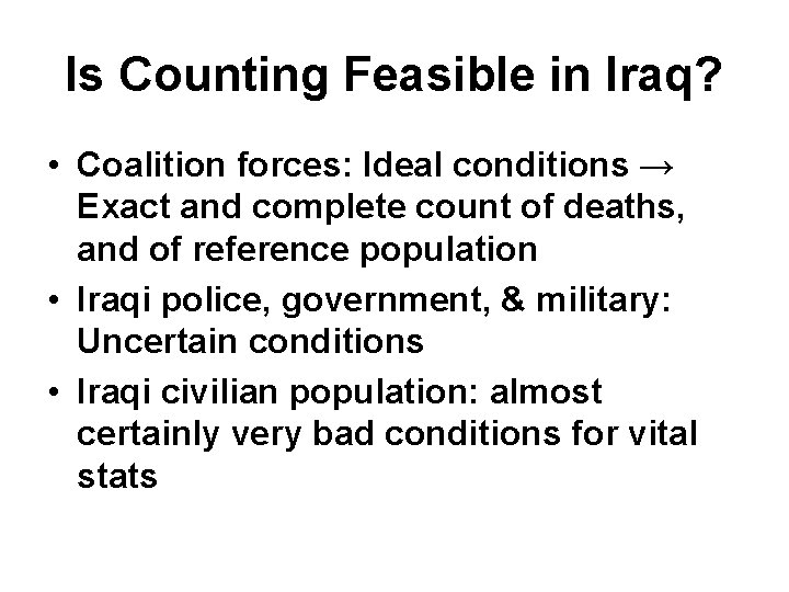 Is Counting Feasible in Iraq? • Coalition forces: Ideal conditions → Exact and complete