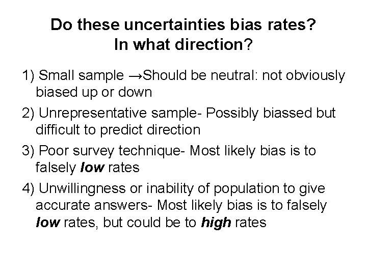 Do these uncertainties bias rates? In what direction? 1) Small sample →Should be neutral: