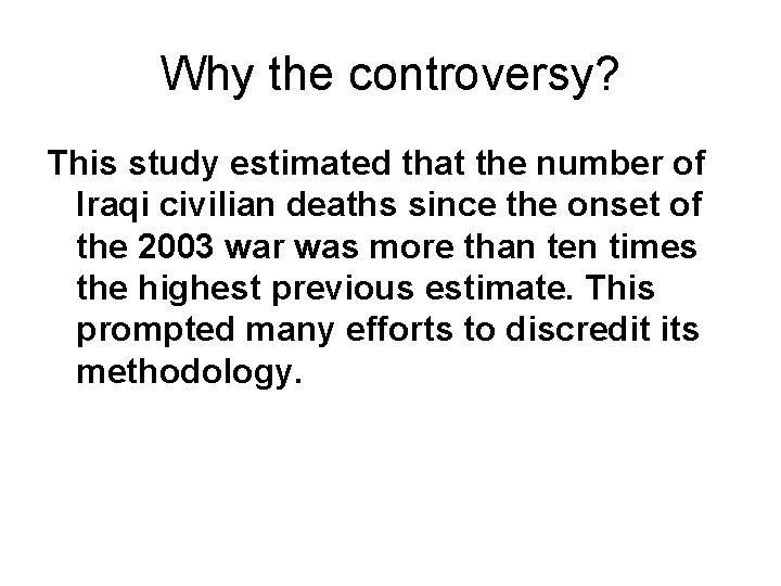 Why the controversy? This study estimated that the number of Iraqi civilian deaths since