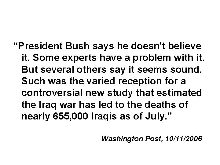 “President Bush says he doesn't believe it. Some experts have a problem with it.