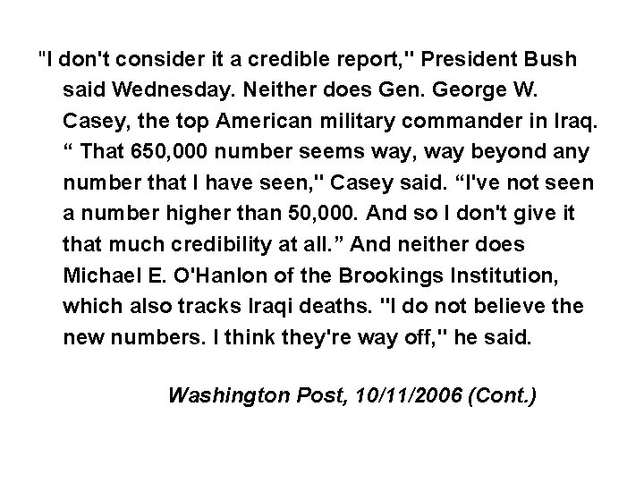 "I don't consider it a credible report, " President Bush said Wednesday. Neither does