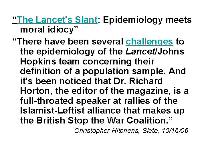 “The Lancet's Slant: Epidemiology meets moral idiocy” “There have been several challenges to the