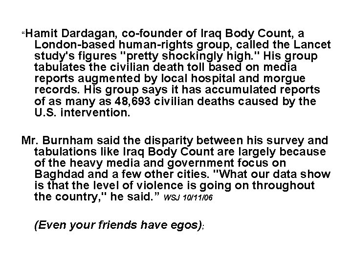 “Hamit Dardagan, co-founder of Iraq Body Count, a London-based human-rights group, called the Lancet