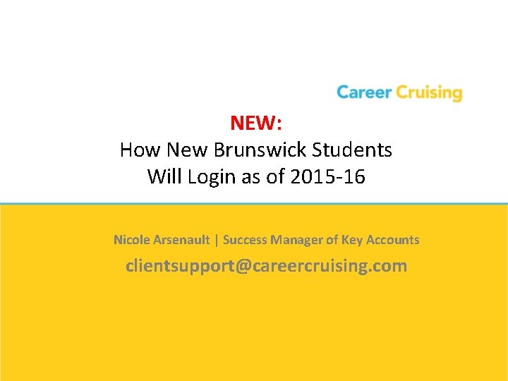 NEW: How New Brunswick Students Will Login as of 2015 -16 Nicole Arsenault |