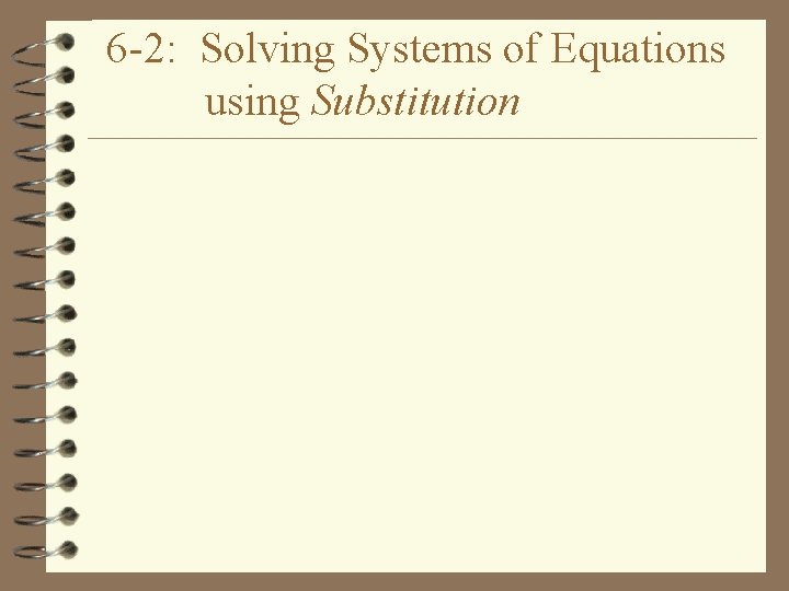 6 -2: Solving Systems of Equations using Substitution 