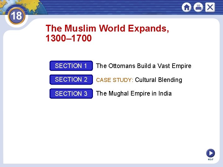 The Muslim World Expands, 1300– 1700 SECTION 1 The Ottomans Build a Vast Empire The Muslim World Expands, 1300– 1700 SECTION 1 The Ottomans Build a Vast Empire