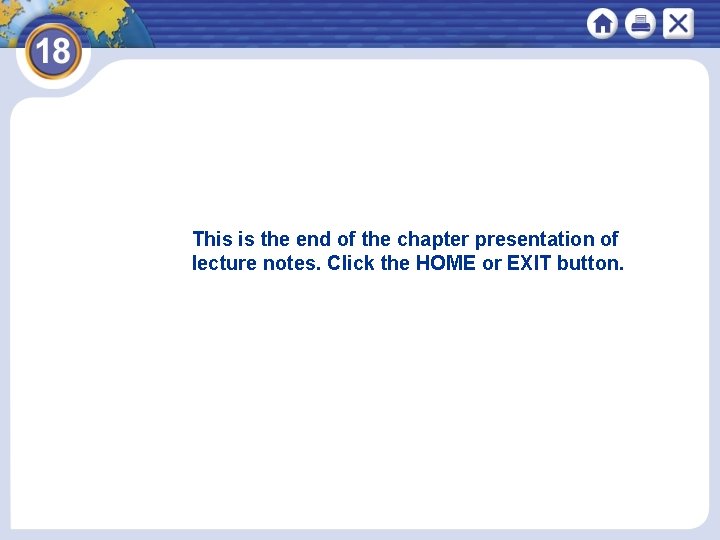 This is the end of the chapter presentation of lecture notes. Click the HOME This is the end of the chapter presentation of lecture notes. Click the HOME